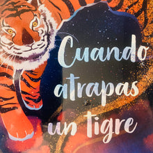 Cargar imagen en el visor de la galería, Cuando atrapas un tigre