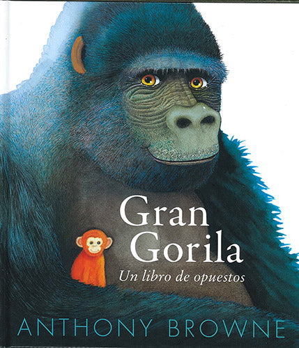 Gran gorila. Un libro de opuestos
