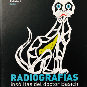 Radiografías insólitas del doctor Basich